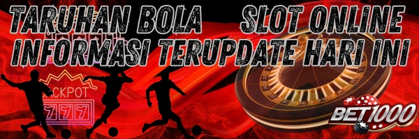 Slot dan Taruhan Bola Bet1000